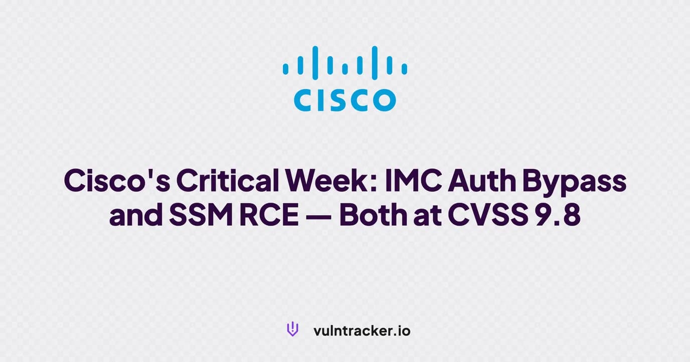 Cisco's Critical Week: IMC Auth Bypass and SSM RCE — Both at CVSS 9.8