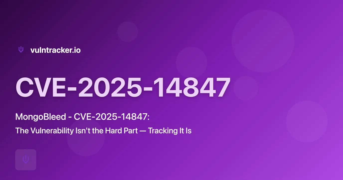 MongoBleed - CVE-2025-14847: The Vulnerability Isn't the Hard Part — Tracking It Is